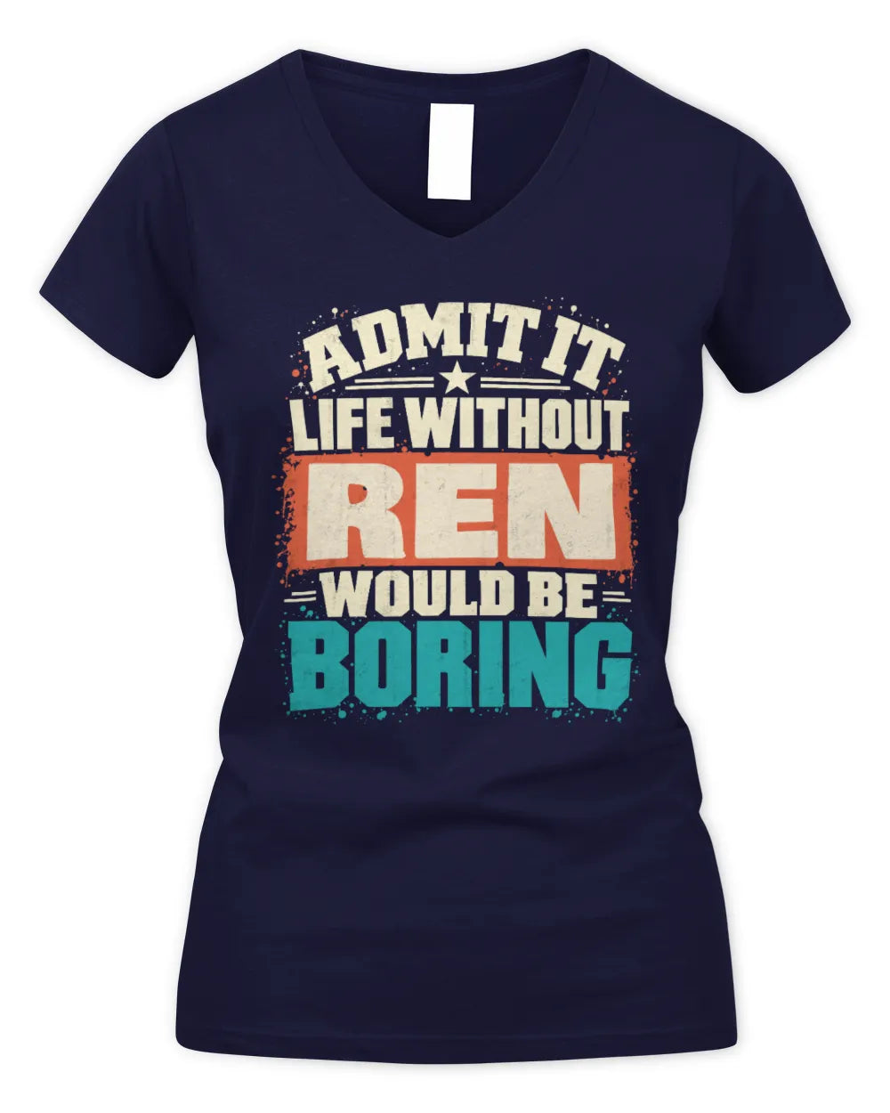 REN P02-TH11-226 Personalized Admit It Life Without [Name] Would Be Boring T-Shirt - Custom Name Funny Gift - Women's V-Neck T-Shirt - Navy