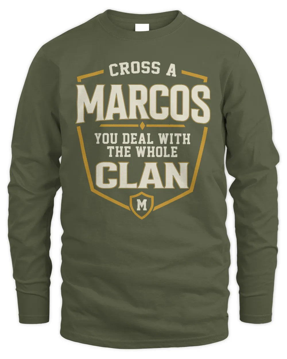 MARCOS NT1-K008 Cross A/An NAME, You Deal With the Whole Clan | Personalized Vintage T-Shirt - Men's Long Sleeved T-Shirt - Military Green