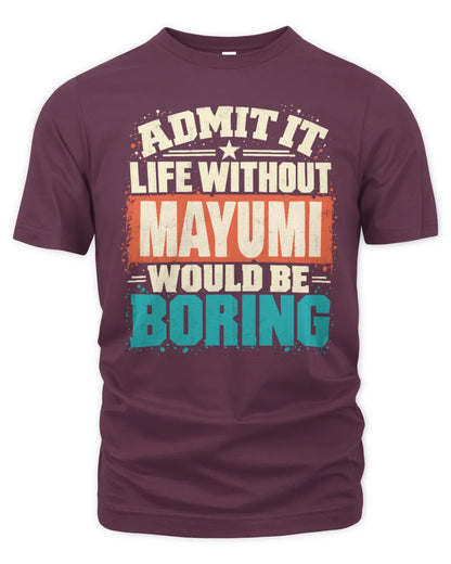 MAYUMI P02-TH11-226 Personalized Admit It Life Without [Name] Would Be Boring T-Shirt - Custom Name Funny Gift - Unisex Standard T-Shirt - Maroon