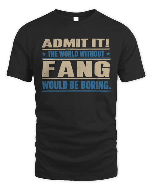 FANG TP68-K2-968 – Personalized Funny Quote Apparel “The World Without NAME Would Be Boring” - Unisex Standard T-Shirt - Black