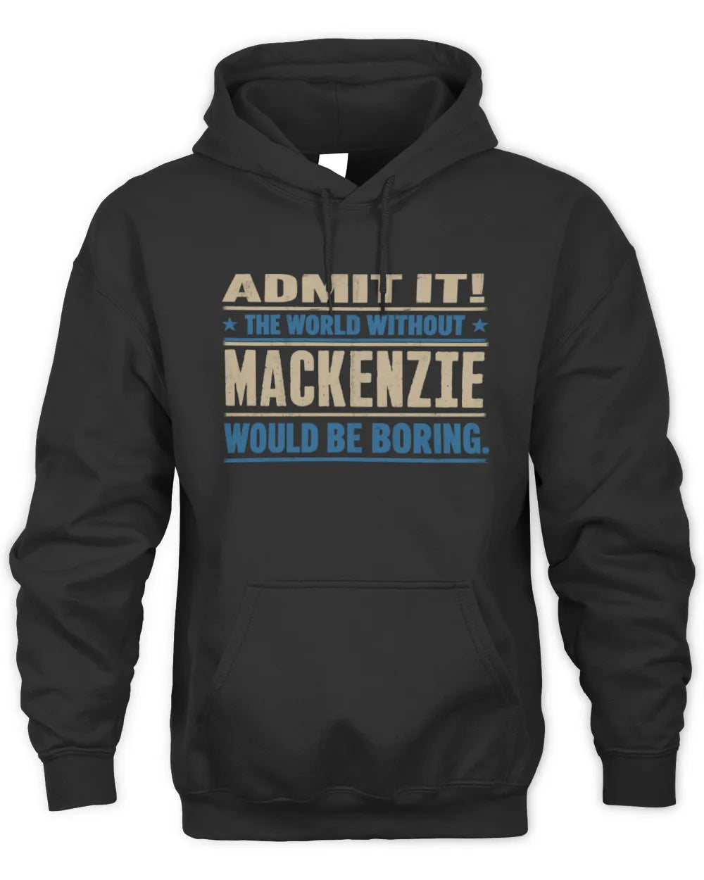 MACKENZIE TP68-K2-968 – Personalized Funny Quote Apparel “The World Without NAME Would Be Boring” - Unisex Hoodie - Black