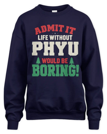 PHYU P5 TH08 Christmas T-Shirt – “Life Without NAME Would Be Boring” - Unisex Sweatshirt - Navy