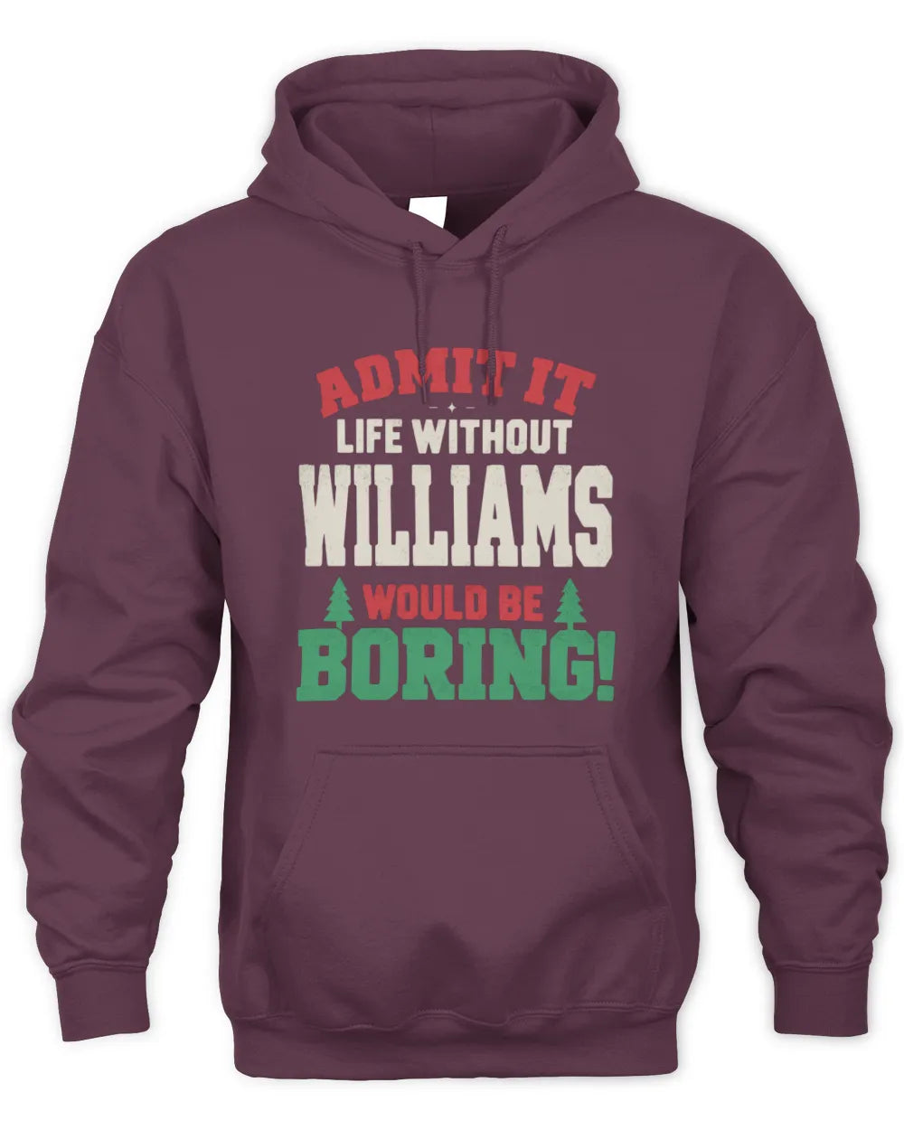 WILLIAMS P5 TH08 Christmas T-Shirt – “Life Without NAME Would Be Boring” - Unisex Hoodie - Maroon