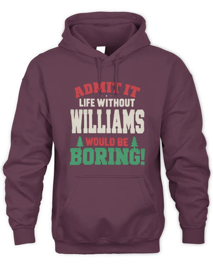 WILLIAMS P5 TH08 Christmas T-Shirt – “Life Without NAME Would Be Boring” - Unisex Hoodie - Maroon