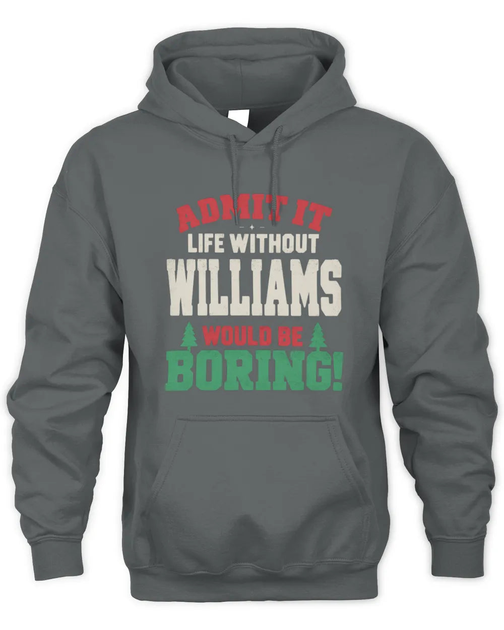 WILLIAMS P5 TH08 Christmas T-Shirt – “Life Without NAME Would Be Boring” - Unisex Hoodie - Charcoal