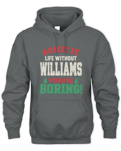 WILLIAMS P5 TH08 Christmas T-Shirt – “Life Without NAME Would Be Boring” - Unisex Hoodie - Charcoal