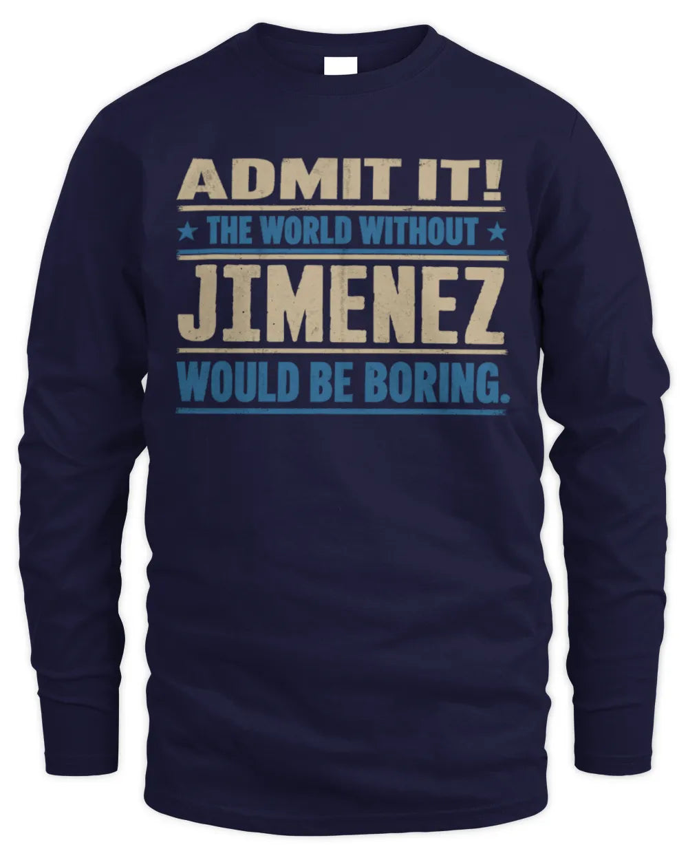JIMENEZ TP68-K2-968 – Personalized Funny Quote Apparel “The World Without NAME Would Be Boring” - Men's Long Sleeved T-Shirt - Navy