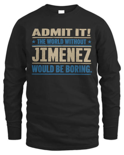 JIMENEZ TP68-K2-968 – Personalized Funny Quote Apparel “The World Without NAME Would Be Boring” - Men's Long Sleeved T-Shirt - Black