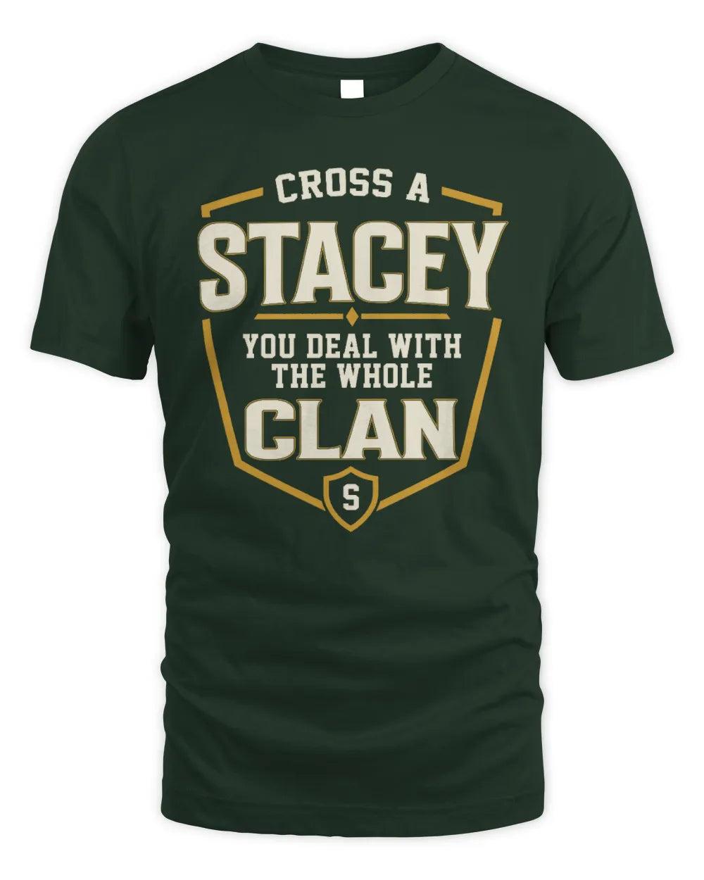 STACEY NT1-K008 Cross A/An NAME, You Deal With the Whole Clan | Personalized Vintage T-Shirt - Unisex Standard T-Shirt - Forest Green