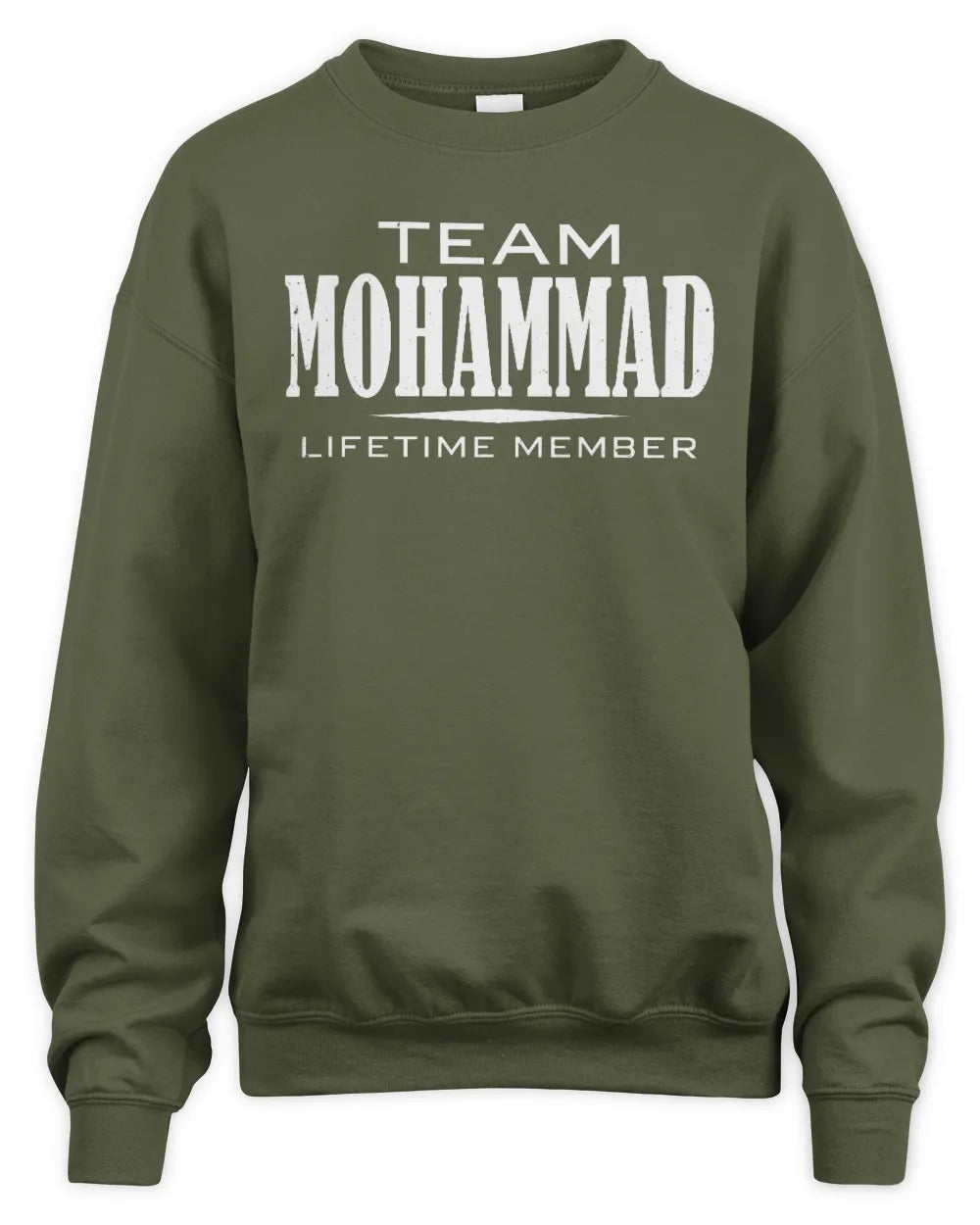 MOHAMMAD BL62-K4-128 - Personalized “Team NAME Lifetime Member” - Unisex Sweatshirt - Military Green