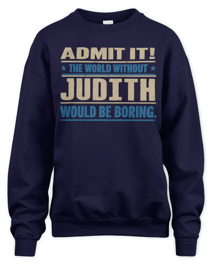 JUDITH TP68-K2-968 – Personalized Funny Quote Apparel “The World Without NAME Would Be Boring” - Unisex Sweatshirt - Navy