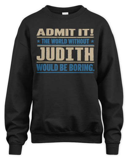 JUDITH TP68-K2-968 – Personalized Funny Quote Apparel “The World Without NAME Would Be Boring” - Unisex Sweatshirt - Black