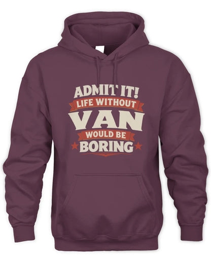 VAN P4 KT003 Personalized Funny Quote Apparel “Life Without NAME Would Be Boring” - Unisex Hoodie - Maroon