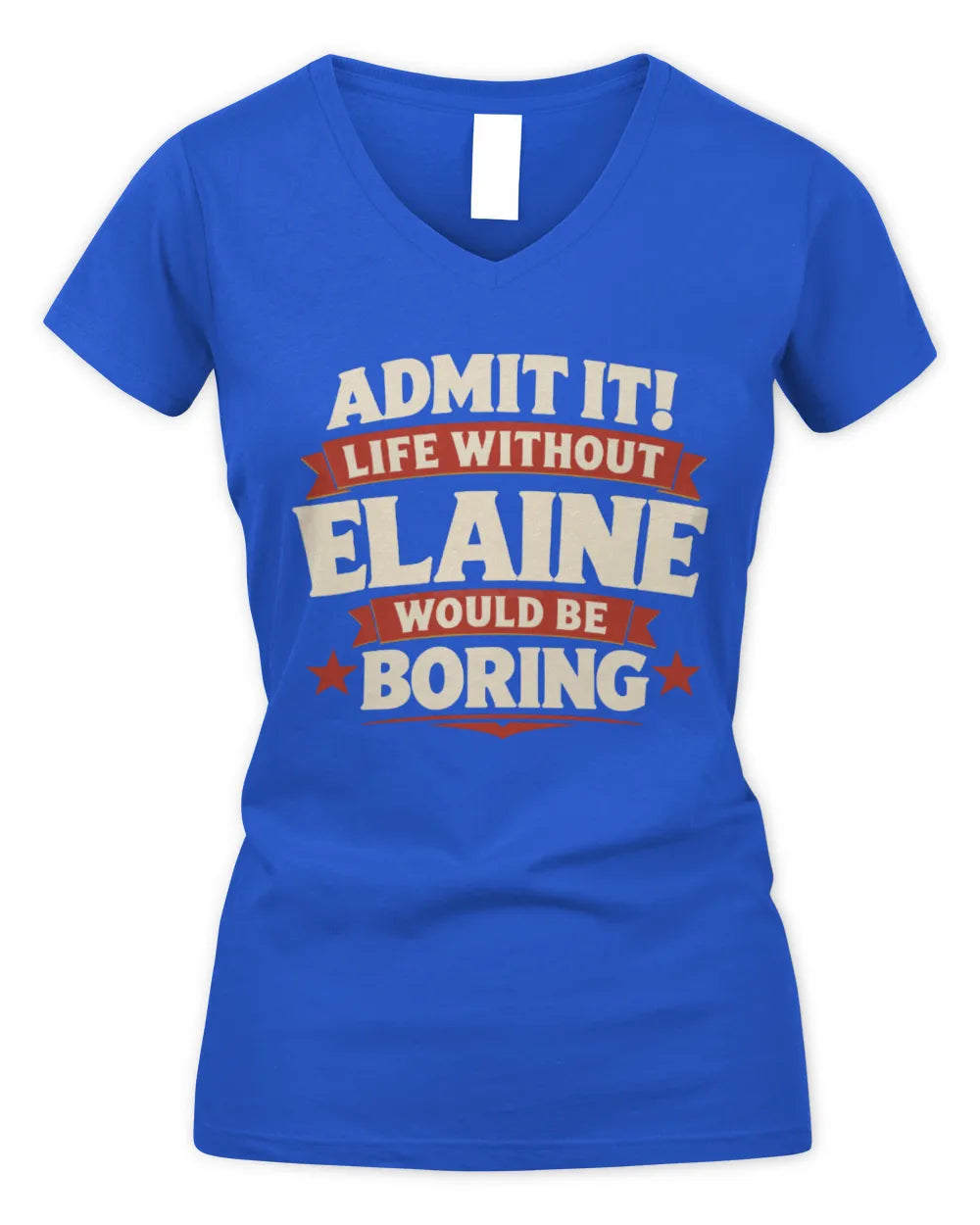 ELAINE P4 KT003 Personalized Funny Quote Apparel “Life Without NAME Would Be Boring” - Women's V-Neck T-Shirt - Royal