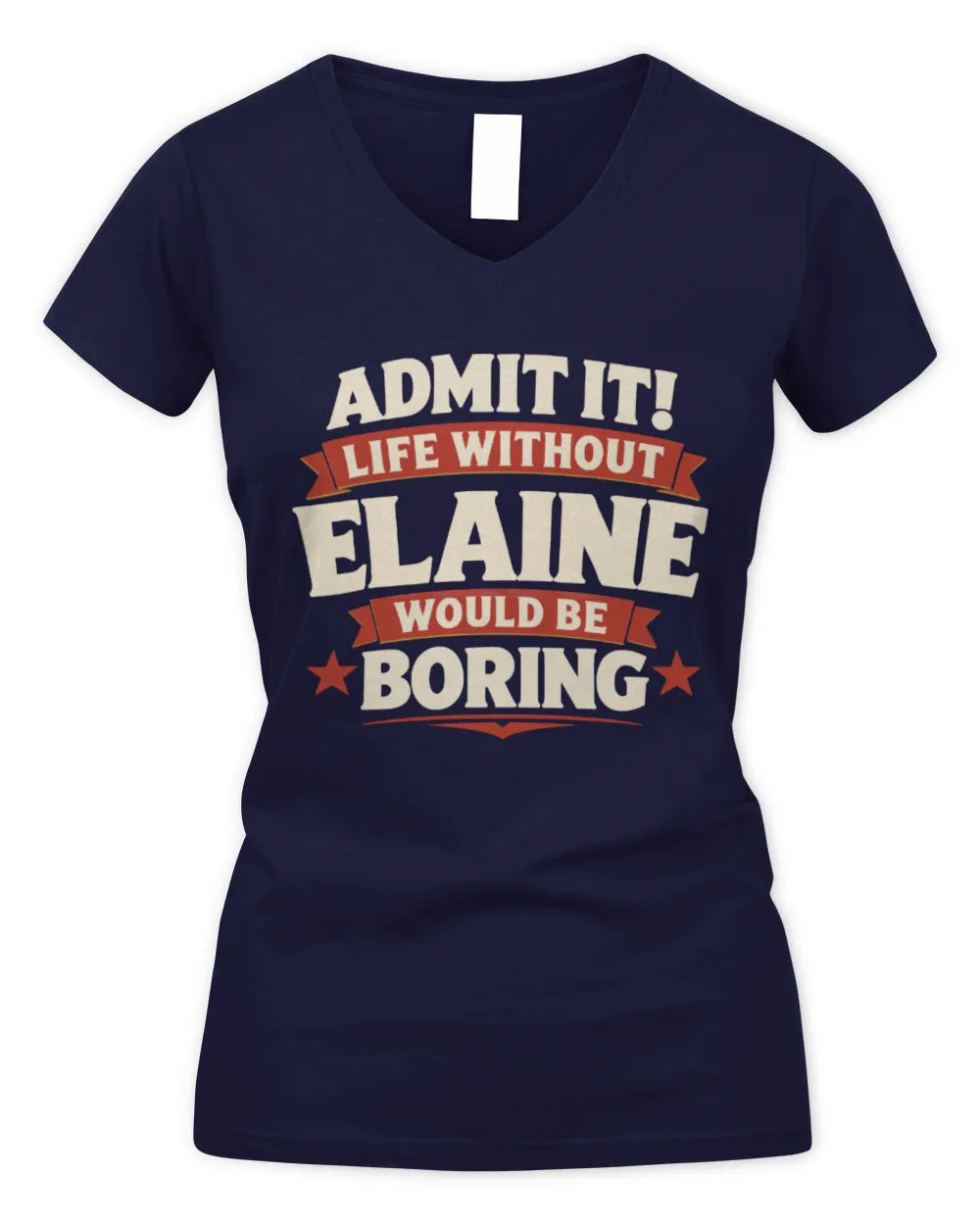 ELAINE P4 KT003 Personalized Funny Quote Apparel “Life Without NAME Would Be Boring” - Women's V-Neck T-Shirt - Navy