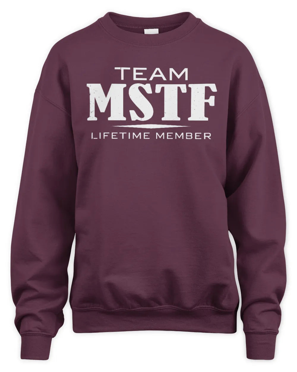 MSTF BL62-K4-128 - Personalized “Team NAME Lifetime Member” - Unisex Sweatshirt - Maroon
