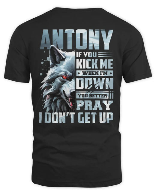 ANTONY AP62-K4-666 - Personalized Fierce Wolf Quote Apparel “If You Kick Me When I’m Down, You Better Pray I Don’t Get Up”