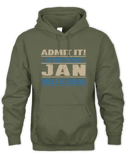 JAN TP68-K2-968 – Personalized Funny Quote Apparel “The World Without NAME Would Be Boring” - Unisex Hoodie - Military Green