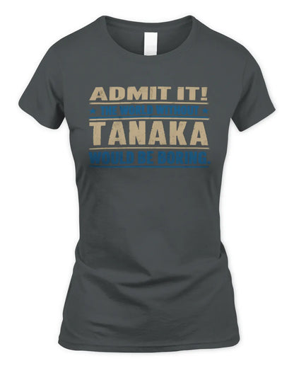 TANAKA TP68-K2-968 – Personalized Funny Quote Apparel “The World Without NAME Would Be Boring” - Women's Standard T-Shirt - Charcoal