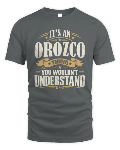 OROZCO P08 TH51 - Personalized “It’s a/an [NAME] Thing – You Wouldn’t Understand” Shirt - Unisex Standard T-Shirt - Charcoal