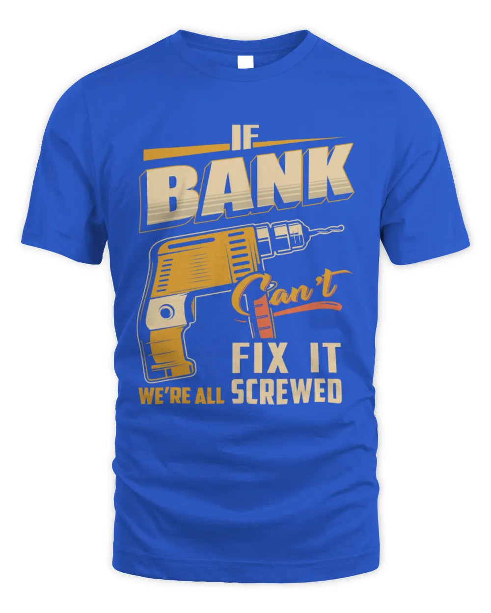 BANK TP22-K4-228 - Personalized Handyman T-Shirt “If AARON Can’t Fix It, We’re All Screwed” - Unisex Standard T-Shirt - Royal