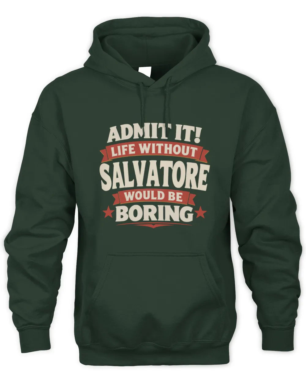 SALVATORE P4 KT003 Personalized Funny Quote Apparel “Life Without NAME Would Be Boring” - Unisex Hoodie - Forest Green