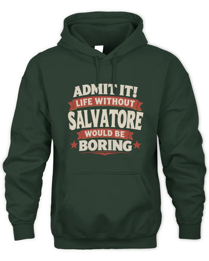 SALVATORE P4 KT003 Personalized Funny Quote Apparel “Life Without NAME Would Be Boring” - Unisex Hoodie - Forest Green