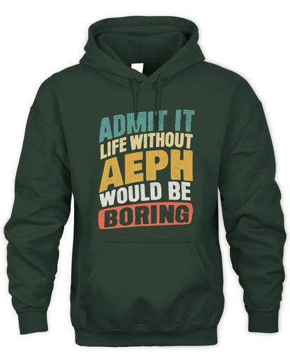 AEPH TP88-K4-229
Personalized Funny Quote Apparel “Life Without NAME Would Be Boring” - Unisex Hoodie - Forest Green
