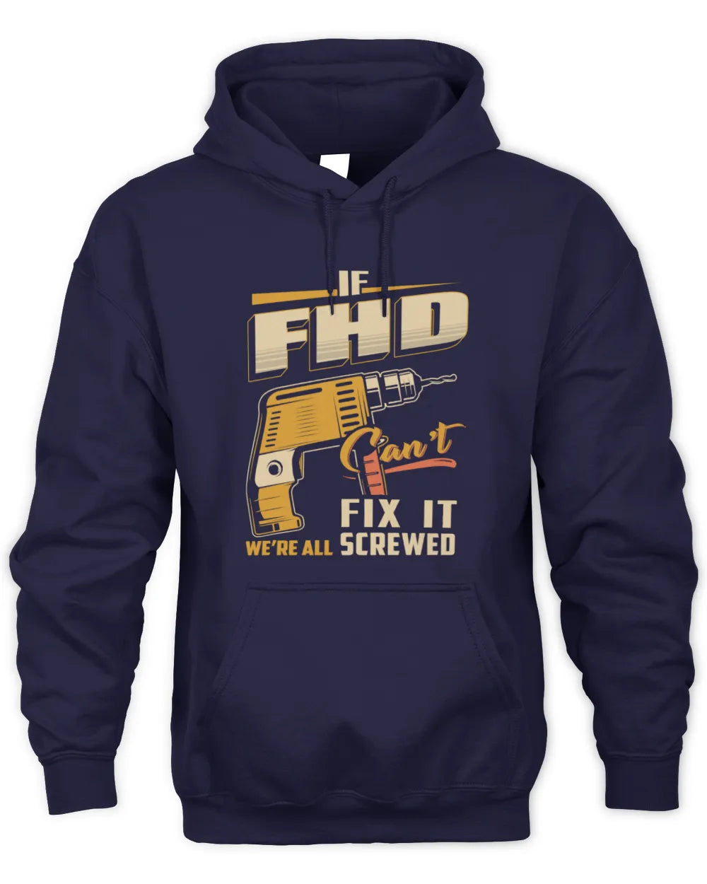 FHD TP22-K4-228 - Personalized Handyman T-Shirt “If AARON Can’t Fix It, We’re All Screwed” - Unisex Hoodie - Navy