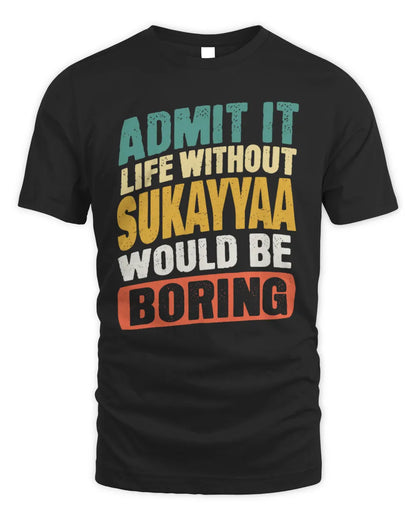 SUKAYYAA TP88-K4-229
Personalized Funny Quote Apparel “Life Without NAME Would Be Boring” - Unisex Standard T-Shirt - Black