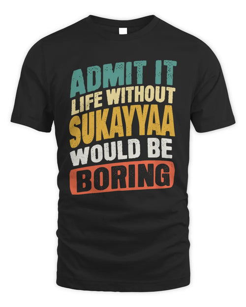 SUKAYYAA TP88-K4-229
Personalized Funny Quote Apparel “Life Without NAME Would Be Boring” - Unisex Standard T-Shirt - Black