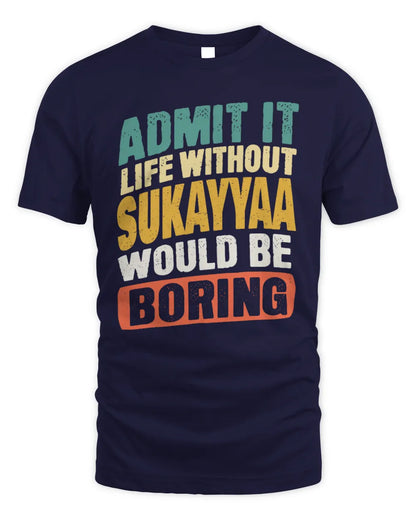 SUKAYYAA TP88-K4-229
Personalized Funny Quote Apparel “Life Without NAME Would Be Boring” - Unisex Standard T-Shirt - Navy
