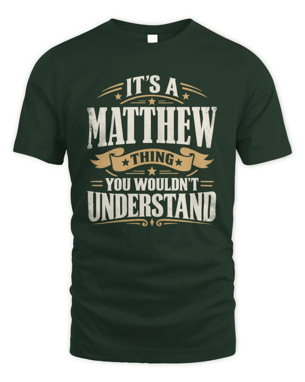 MATTHEW P08 TH51 - Personalized “It’s a/an [NAME] Thing – You Wouldn’t Understand” Shirt - Unisex Standard T-Shirt - Forest Green