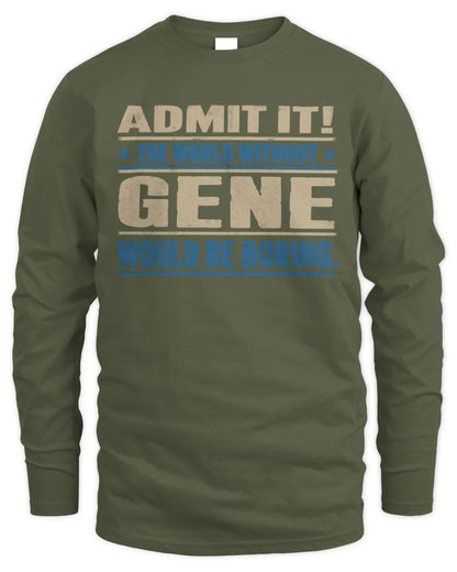 GENE TP68-K2-968 – Personalized Funny Quote Apparel “The World Without NAME Would Be Boring” - Men's Long Sleeved T-Shirt - Military Green