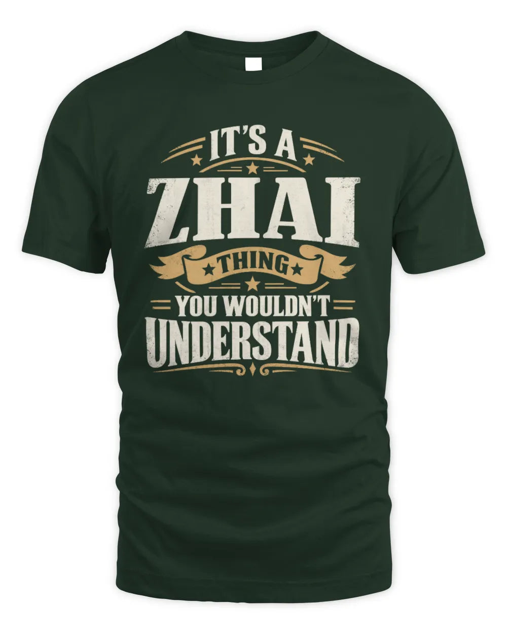 ZHAI P08 TH51 - Personalized “It’s a/an [NAME] Thing – You Wouldn’t Understand” Shirt - Unisex Standard T-Shirt - Forest Green