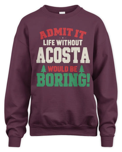 ACOSTA P5 TH08 Christmas T-Shirt – “Life Without NAME Would Be Boring” - Unisex Sweatshirt - Maroon