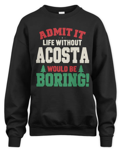 ACOSTA P5 TH08 Christmas T-Shirt – “Life Without NAME Would Be Boring” - Unisex Sweatshirt - Black