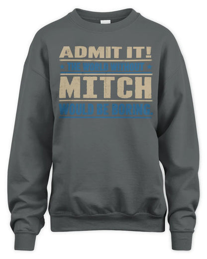 MITCH TP68-K2-968 – Personalized Funny Quote Apparel “The World Without NAME Would Be Boring” - Unisex Sweatshirt - Charcoal