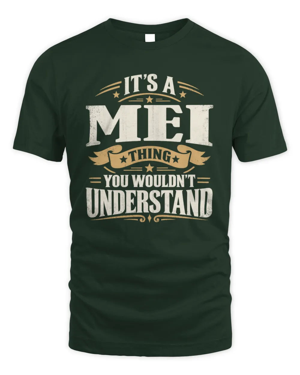 MEI P08 TH51 - Personalized “It’s a/an [NAME] Thing – You Wouldn’t Understand” Shirt - Unisex Standard T-Shirt - Forest Green