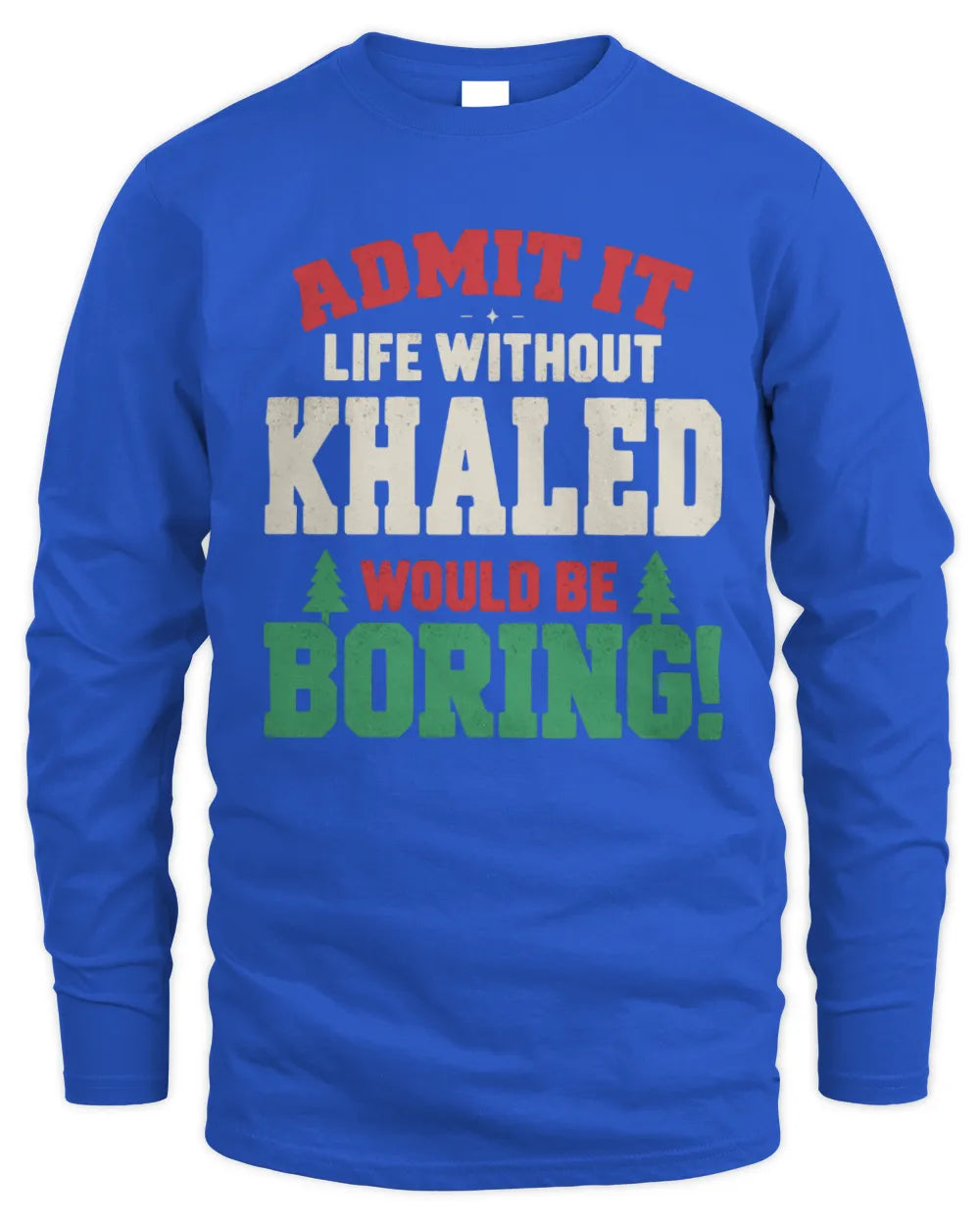 KHALED P5 TH08 Christmas T-Shirt – “Life Without NAME Would Be Boring” - Men's Long Sleeved T-Shirt - Royal