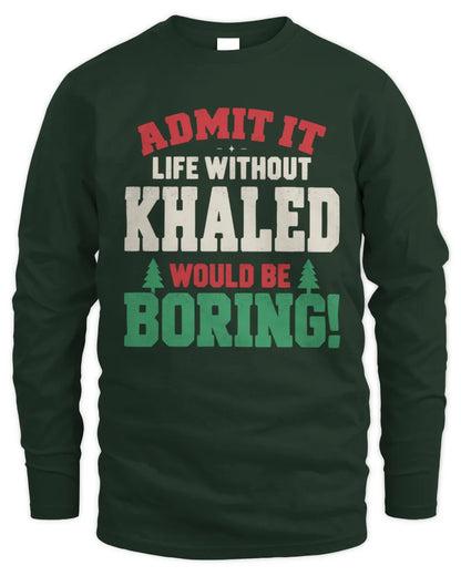 KHALED P5 TH08 Christmas T-Shirt – “Life Without NAME Would Be Boring” - Men's Long Sleeved T-Shirt - Forest Green