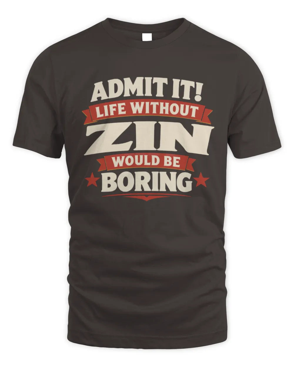 ZIN P4 KT003 Personalized Funny Quote Apparel “Life Without NAME Would Be Boring” - Unisex Standard T-Shirt - Dark Chocolate