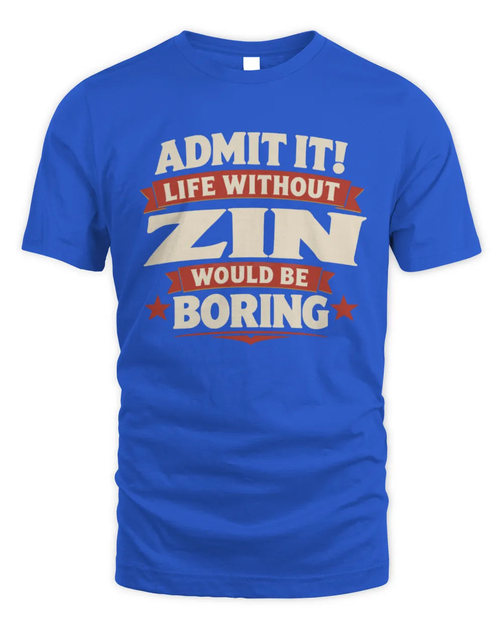 ZIN P4 KT003 Personalized Funny Quote Apparel “Life Without NAME Would Be Boring” - Unisex Standard T-Shirt - Royal