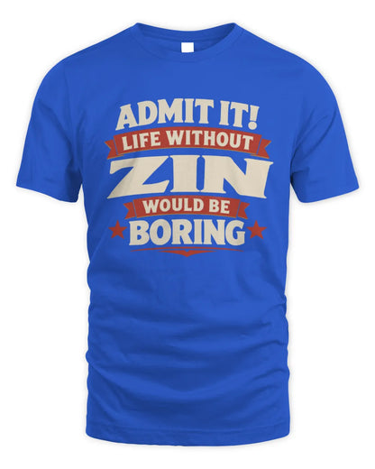 ZIN P4 KT003 Personalized Funny Quote Apparel “Life Without NAME Would Be Boring” - Unisex Standard T-Shirt - Royal