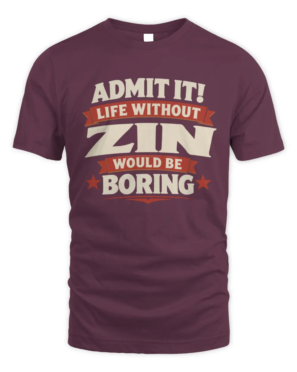 ZIN P4 KT003 Personalized Funny Quote Apparel “Life Without NAME Would Be Boring” - Unisex Standard T-Shirt - Maroon