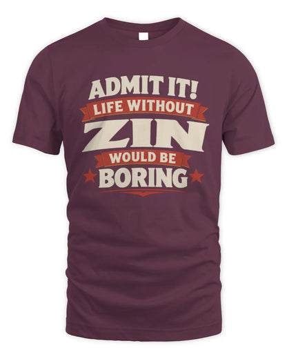 ZIN P4 KT003 Personalized Funny Quote Apparel “Life Without NAME Would Be Boring” - Unisex Standard T-Shirt - Maroon