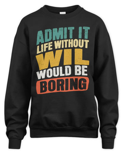 WIL TP88-K4-229
Personalized Funny Quote Apparel “Life Without NAME Would Be Boring” - Unisex Sweatshirt - Black