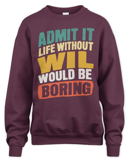 WIL TP88-K4-229
Personalized Funny Quote Apparel “Life Without NAME Would Be Boring” - Unisex Sweatshirt - Maroon