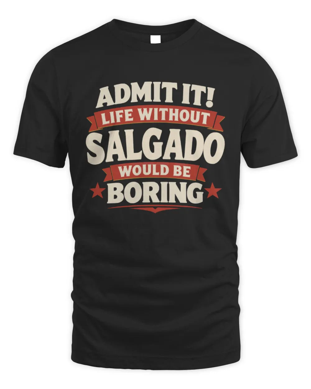 SALGADO P4 KT003 Personalized Funny Quote Apparel “Life Without NAME Would Be Boring” - Unisex Standard T-Shirt - Black