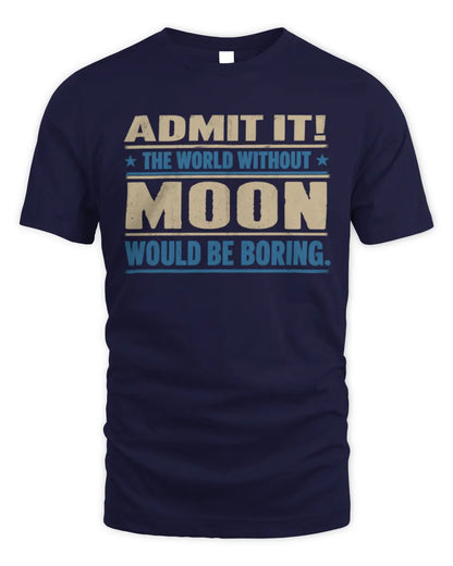 MOON TP68-K2-968 – Personalized Funny Quote Apparel “The World Without NAME Would Be Boring” - Unisex Standard T-Shirt - Navy